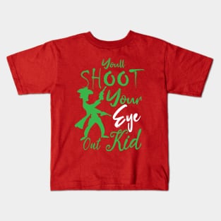 Christmas funny quote : You'll Shoot Your Eye Out Christmas Kids T-Shirt